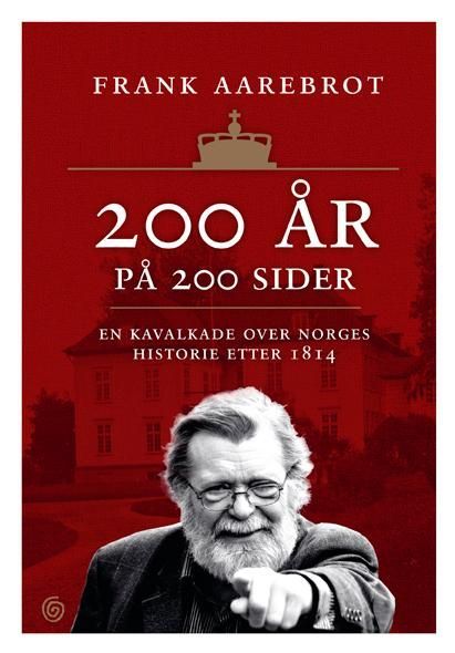 200 år på 200 sider : en kavalkade over Norges historie etter 1814