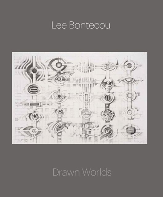 Lee Bontecou : Drawn Worlds