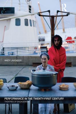 Performance in the Twenty-First Century : Theatres of Engagement