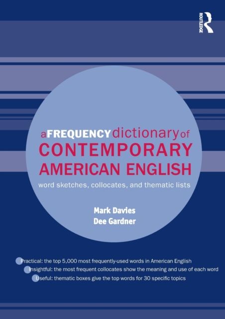 A Frequency Dictionary of Contemporary American English : Word Sketches, Collocates and Thematic Lists