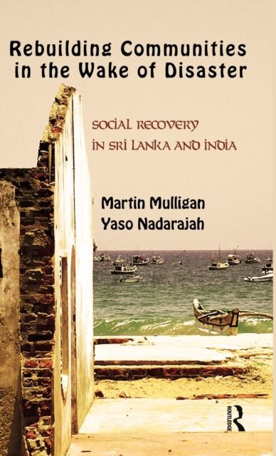 Rebuilding Local Communities in the Wake of Disaster : Social Recovery in Sri Lanka and India