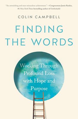 Finding the Words : Working Through Profound Loss With Hope and Purpose