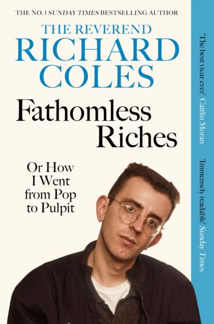 Fathomless Riches : Or How I Went From Pop to Pulpit
