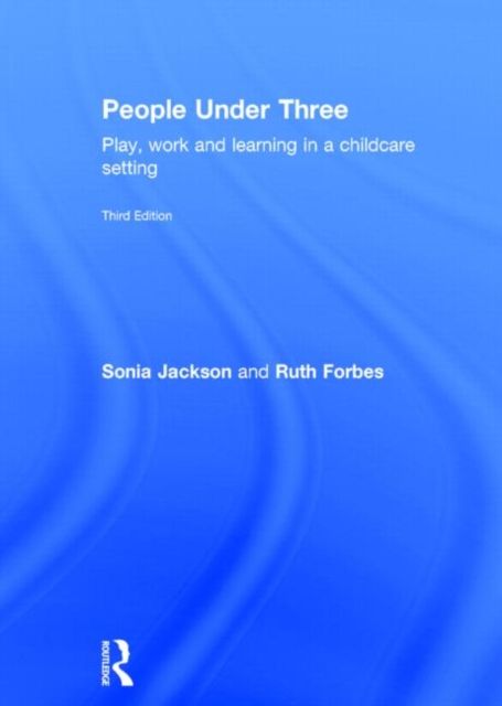 People Under Three : Play, work and learning in a childcare setting