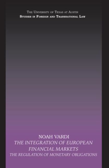 The Integration of European Financial Markets : The Regulation of Monetary Obligations