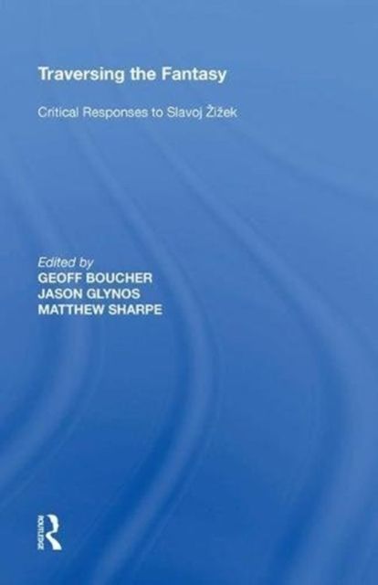 Traversing the Fantasy : Critical Responses to Slavoj ?i?ek