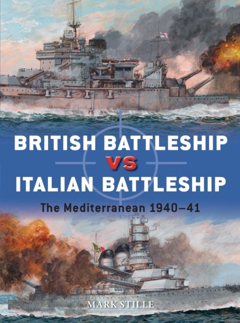 British Battleship vs Italian Battleship : The Mediterranean 1940–41