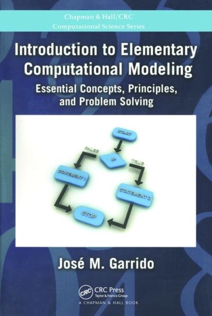 Introduction to Elementary Computational Modeling : Essential Concepts, Principles, and Problem Solving