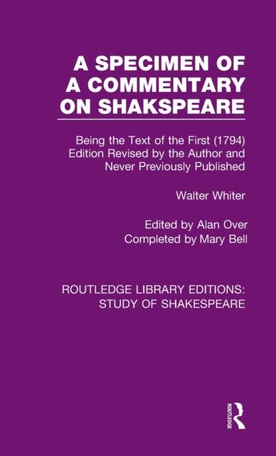 A Specimen of a Commentary on Shakspeare : Being the Text of the First (1794) Edition Revised by the Author and Never Previously Published