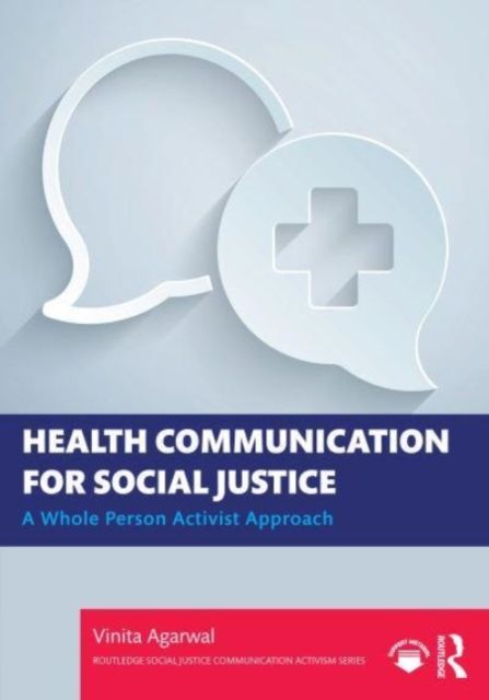 Health Communication for Social Justice : A Whole Person Activist Approach