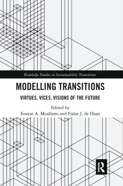 Modelling Transitions : Virtues, Vices, Visions of the Future