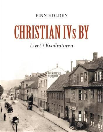 Christian IVs by : livet i Kvadraturen