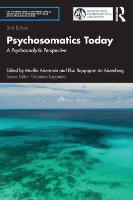 Psychosomatics Today : A Psychoanalytic Perspective