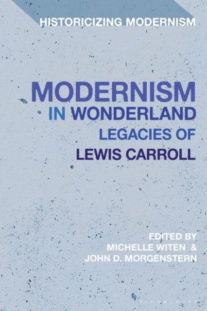 Modernism in Wonderland : Legacies of Lewis Carroll