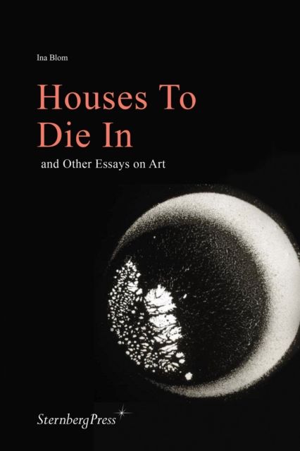 Houses to die in and other essays on art