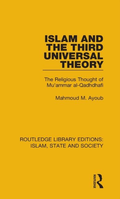 Islam and the Third Universal Theory : The Religious Thought of Mu'ammar al-Qadhdhafi