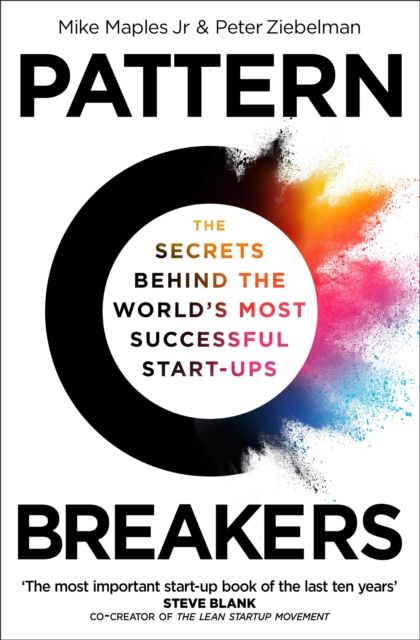 Pattern Breakers : The Secrets Behind the World's Most Successful Start-Ups