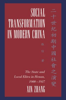 Social Transformation in Modern China : The State and Local Elites in Henan, 1900–1937