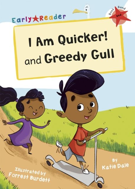 I Am Quicker and Greedy Gull : (Red Early Reader)