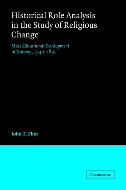 Historical Role Analysis in the Study of Religious Change : Mass Educational Development in Norway, 1740–1891