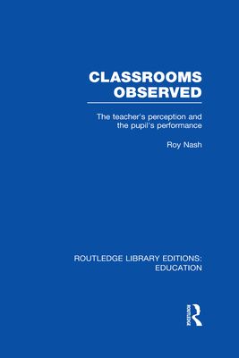 Classrooms Observed (RLE Edu L) : The Teacher's Perception and the Pupil's Peformance