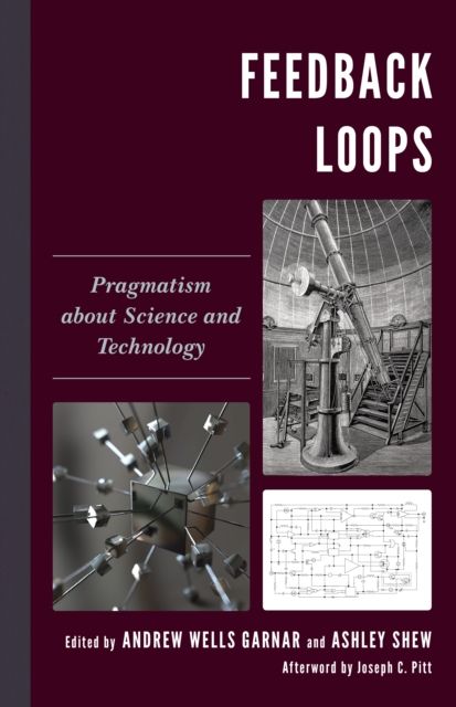 Feedback Loops : Pragmatism about Science and Technology