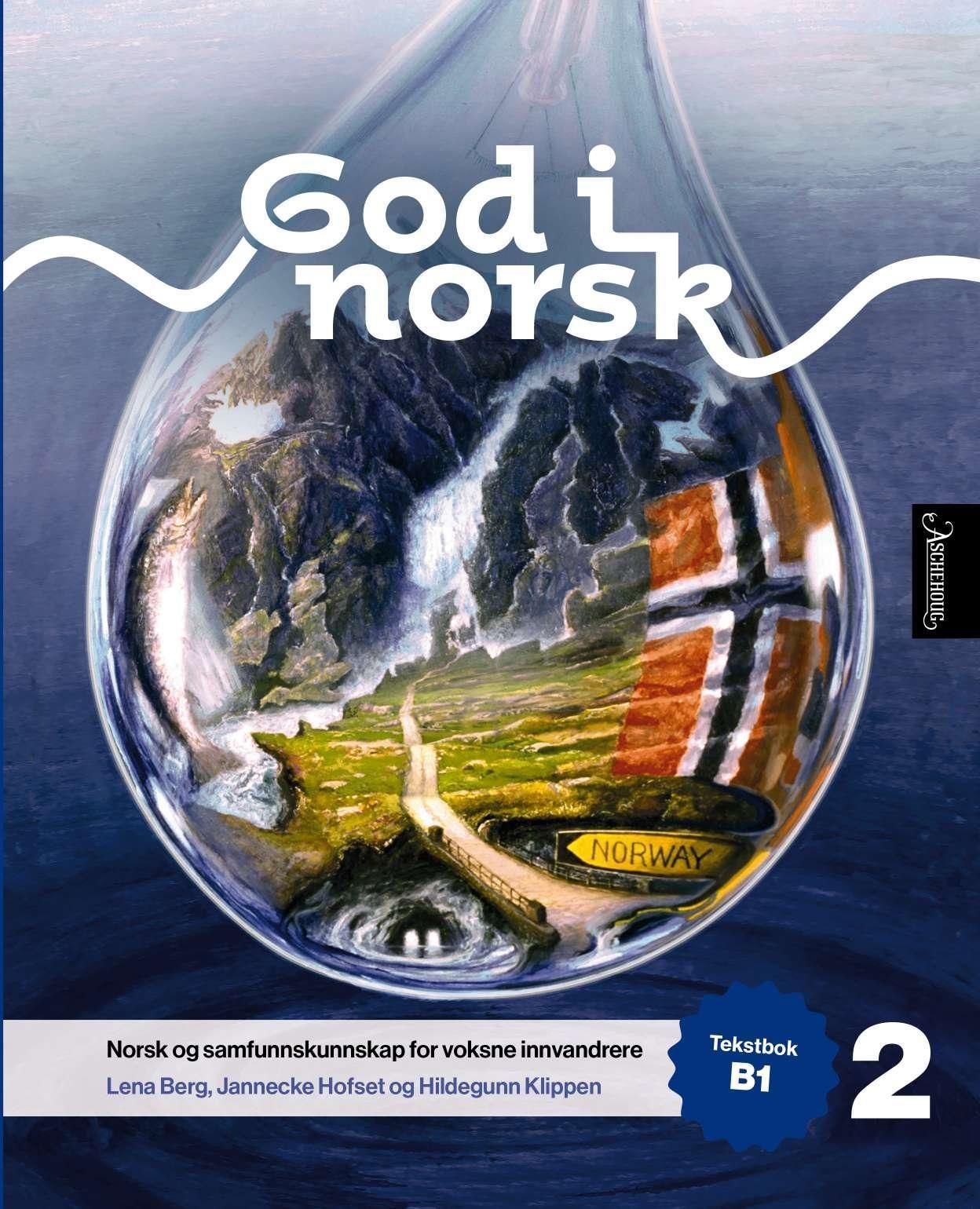 God i norsk 2 : norsk og samfunnskunnskap for voksne innvandrere : tekstbok B1