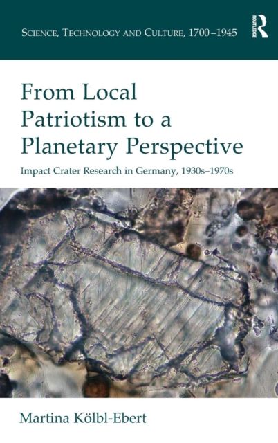 From Local Patriotism to a Planetary Perspective : Impact Crater Research in Germany, 1930s-1970s