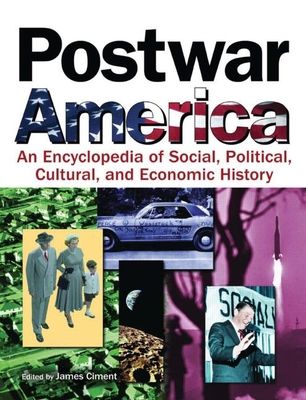 Postwar America : An Encyclopedia of Social, Political, Cultural, and Economic History