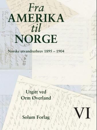 Forsidebilde av Fra Amerika til Norge. VI. Norske utvandrerbrev 1895-1904