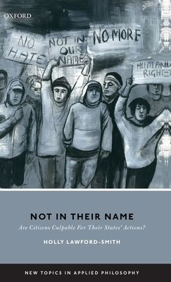 Not In Their Name : Are Citizens Culpable For Their States' Actions?