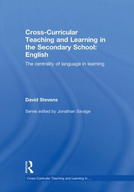 Cross-Curricular Teaching and Learning in the Secondary School ... English : The Centrality of Language in Learning