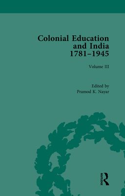 Colonial Education and India 1781-1945 : Volume III