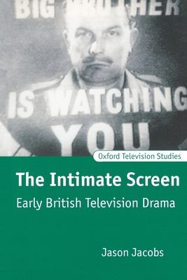 The Intimate Screen : Early British Television Drama