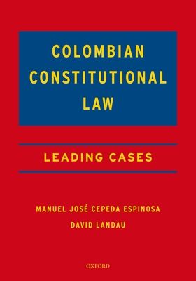 Colombian Constitutional Law : Leading Cases