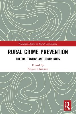 Rural Crime Prevention : Theory, Tactics and Techniques
