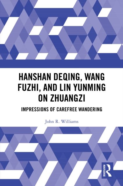 Hanshan Deqing, Wang Fuzhi, and Lin Yunming on Zhuangzi : Impressions of Carefree Wandering