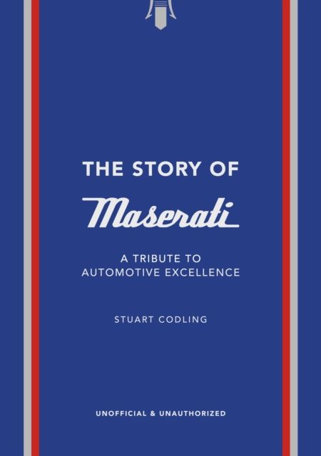 Forsidebilde av The Story of Maserati : A Tribute to Automotive Excellence