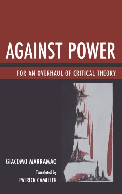 Against Power : For an Overhaul of Critical Theory