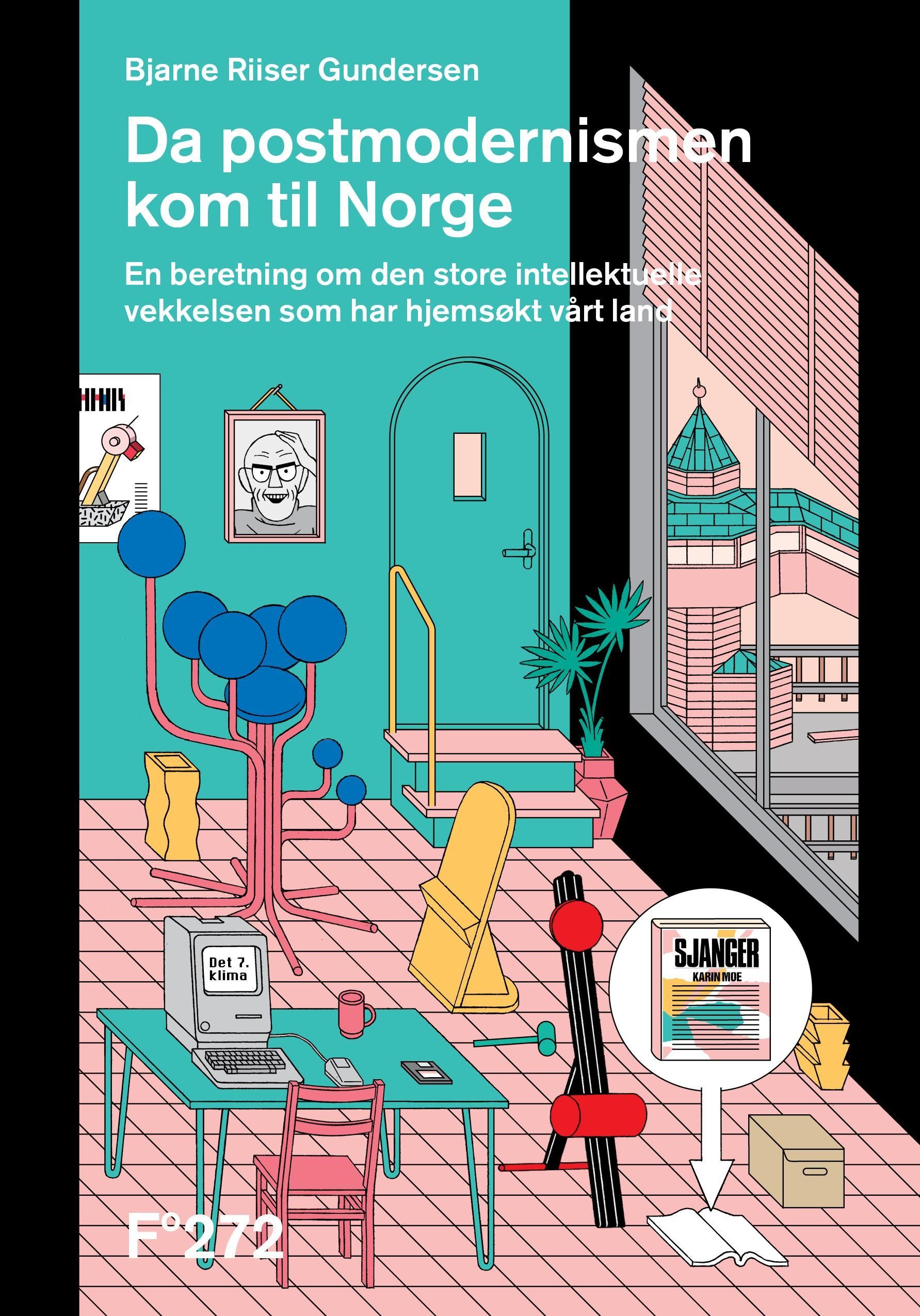 Da postmodernismen kom til Norge : en beretning om den store intellektuelle vekkelsen som har hjemsøkt vårt land