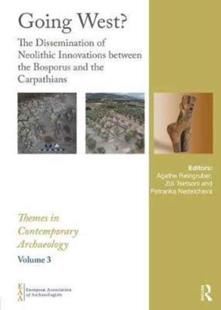 Going West? : The Dissemination of Neolithic Innovations between the Bosporus and the Carpathians