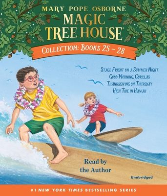 Magic Tree House Collection: Books 25-28 : #25 Stage Fright on a Summer Night; #26 Good Morning, Gorillas; #27 Thanksgivingon Thursday; #28 High Tide in Hawaii