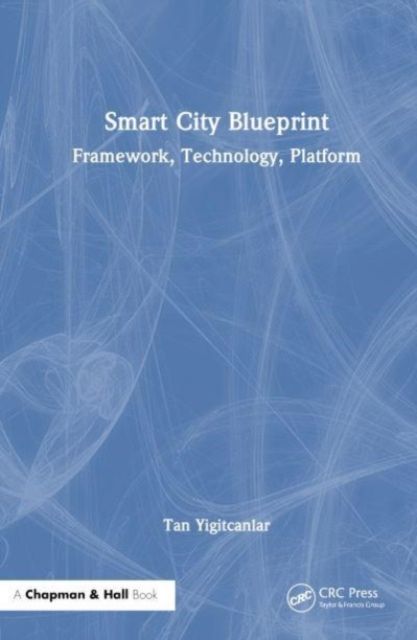 Smart City Blueprint : Framework, Technology, Platform