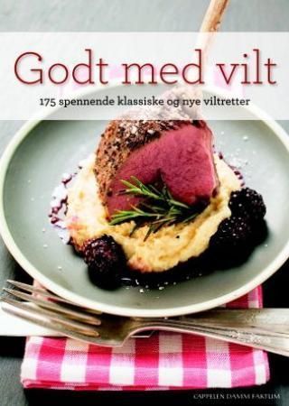 Godt med vilt : 175 spennende klassiske og nye viltretter