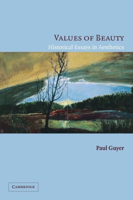 Values of Beauty : Historical Essays in Aesthetics