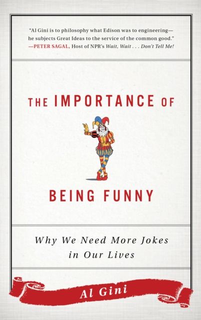 The Importance of Being Funny : Why We Need More Jokes in Our Lives