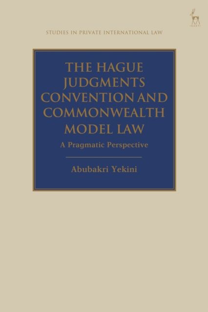 The Hague Judgments Convention and Commonwealth Model Law : A Pragmatic Perspective
