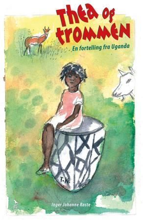Thea og trommen : en fortelling fra Uganda