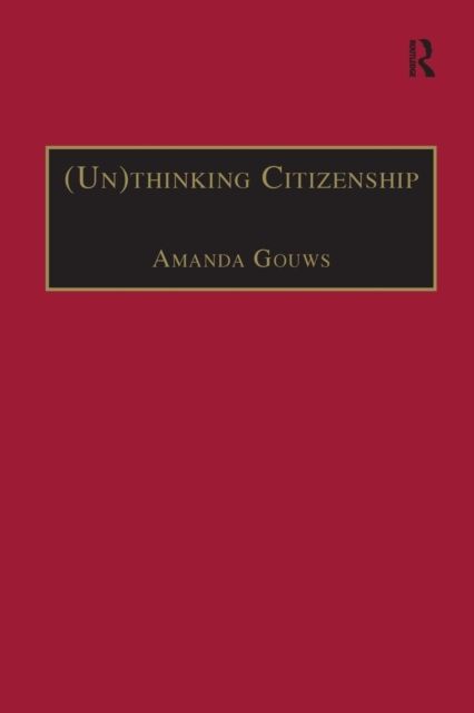 (Un)thinking Citizenship : Feminist Debates in Contemporary South Africa