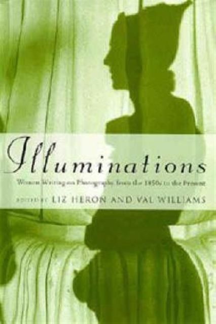 Forsidebilde av Illuminations : Women Writing on Photography from the 1850's to the Present